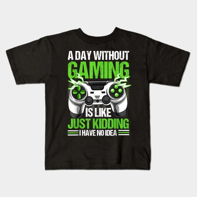 A Day Without Video Games Is Like Funny Video Gamer Gaming Kids T-Shirt by nervousorangutan